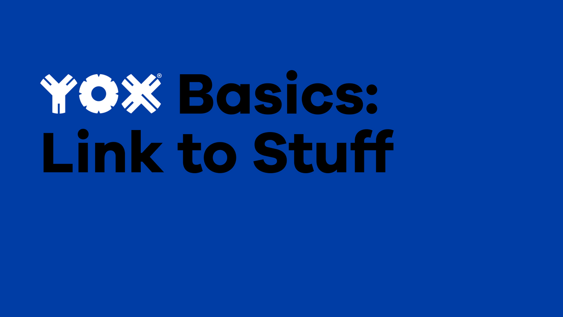 YOX Basics: LInk to Stuff